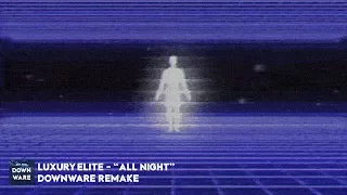 luxury elite - "all night" (downware ダウンウェア remake)