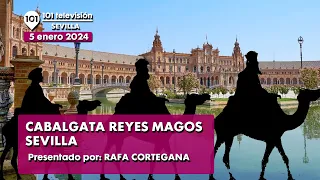 👑 Cabalgata de los Reyes Magos Sevilla | Especial, en directo Reyes Magos Sevilla | 5 enero 2024