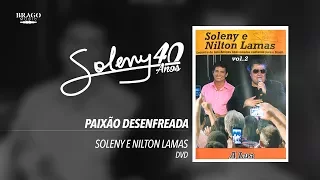 Soleny e Nilton Lamas - Paixão Desenfreada