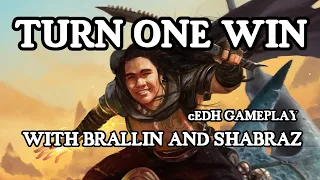 TURN ONE WIN with Brallin and Shabraz - cEDH Gameplay