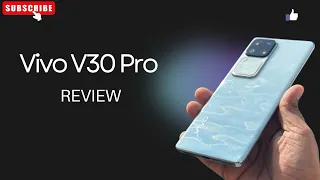 "Is the Vivo V30 Pro Worth It? Honest Review and Analysis!"