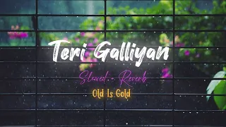 Teri Galliyan | Perfectly | (Slowed + Reverb) || Ek Villain - Sidharth Malhotra  || Aditya Editz 01