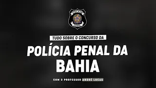 CONCURSO POLICIA PENAL BAHIA +  PLANEJAMENTO DE ESTUDOS