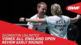 Badminton Unlimited | YONEX All England Open - Early Rounds - REVIEW | BWF 2020