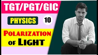 L#34|| 🎯 TGT/PGT/GIC Physics || Optics-10 || Polarisation || #TGT_PGT_Physics.