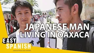 Nobu, A JAPANESE MAN LIVING IN OAXACA MEXICO | Easy Spanish 97