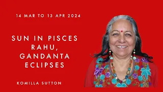 Sun in Pisces - Rahu, Gandanta & Eclipse: Komilla Sutton