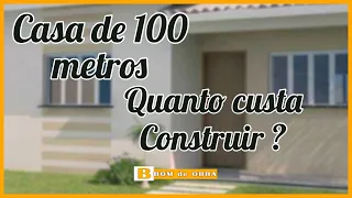 Quanto custa construir uma casa de 100 metros quadrados, material e mão de obra