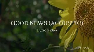 Jim Cuddy - Good News (Acoustic) (Official Lyric Video)