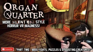 Organ Quarter Part 2 // Organ Quarter VR Gameplay PART 2! // The Closest Thing To Silent Hill VR!