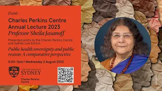 Charles Perkins Centre Annual Lecture Professor Sheila Jasanoff