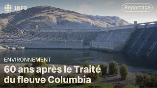 60 ans après le Traité du fleuve Columbia | La semaine verte