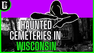 Top 5 Haunted Cemeteries in Wisconsin