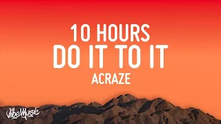 ACRAZE - Do It To It (10 HOURS LOOP) ft. Cherish