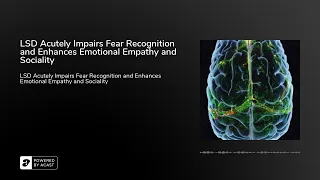 LSD Acutely Impairs Fear Recognition and Enhances Emotional Empathy and Sociality