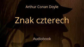 Znak czterech. Arthur Conan Doyle.Audiobook. Cały po polsku.