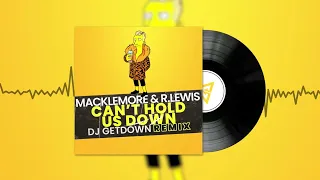 Macklemore & Ryan Lewis - Can't Hold Us Down (Dj Getdown Remix)