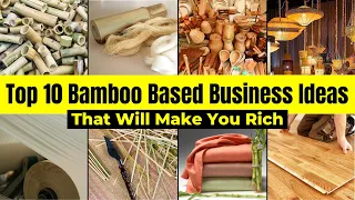 Top 10 Bamboo Based Business Ideas That Will Make You Rich
