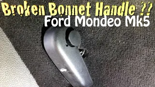 Bonnet Handle Broken??  Ford Mondeo Mk5