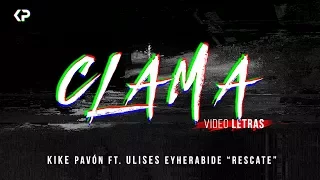 Kike Pavón - Clama ft. Ulises Eyherabide "RESCATE" (Video Letras)