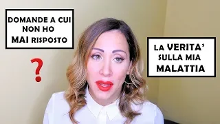 LA VERITA' SULLA MIA MALATTIA..e altre DOMANDE PERSONALI A CUI NON HO MAI RISPOSTO!!!! | Grwm