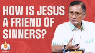 Jesus, The Friend of Sinners | Dr. Benny M. Abante, Jr.