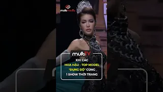 Khi các Hoa hậu - Top model "đụng độ" cùng 1 show thời trang #catwalk