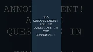 Q&A ANNOUNCEMENT!