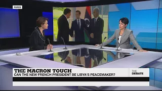 THE DEBATE - The Macron Touch: Can the new French president be Libya's peacemaker?