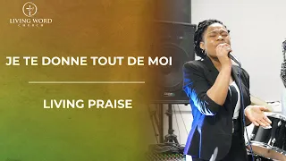 JE TE DONNE TOUT DE MOI - LIVING PRAISE