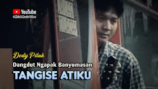 Dedy Pitak ~ TANGISE ATIKU # Lagu Banyumasan Riwayat Hidup DP