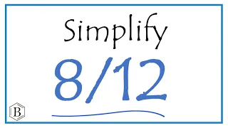 How to Simplify the Fraction 8/12