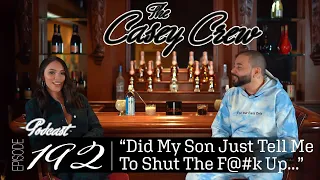 The Casey Crew Podcast Episode 192: Did My Son Just Tell Me To Shut The F@#k Up...?