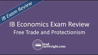 Free Trade & Protectionism BEST IB EXAM REVIEW TIPS | The Global Economy | IB Economics