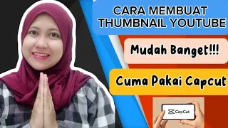 TUTORIAL CARA MEMBUAT THUMBNAIL YOUTUBE DI APLIKASI CAPCUT#youtuberpemula