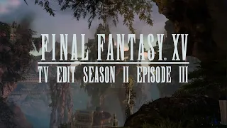 Final Fantasy XV TV Edit S02 E03 - The Lone Gunman -*