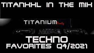 TitanXXL in the Mix - Techno Favorites Q4/2021 (134BPM)