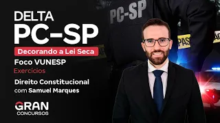 Concurso DELTA PC SP | Decorando a Lei Seca | Direito Constitucional com Samuel Marques