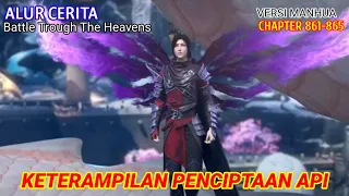 Battle Trough The Heavens Chapter 861-865 | Keterampilan Penciptaan Api.