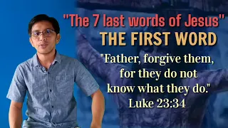 The seven last word of Jesus on the cross/ THE FIRST WORD
