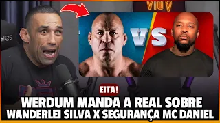 WERDUM MANDA A REAL SOBRE WANDERLEI SILVA X SEGURANÇA DO MC DANIEL O SOUZA PITBULL