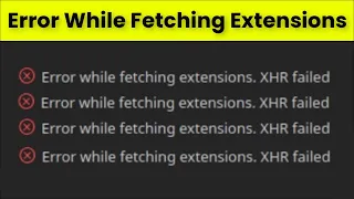 Error While Fetching Extensions - XHR Failed in Vs Code Microsoft Visual Studio Code - 2022 - Fix