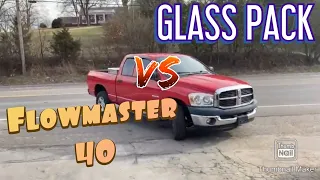 GLASS PACK  VS FLOWMASTER 40! Dodge Ram 4.7L!