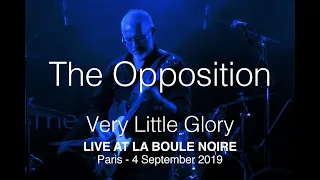 The Opposition - Live in Paris 2019 - Very Little Glory