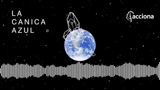 EPISODIO 2 "Carbono" - LA CANICA AZUL | ACCIONA – Podcast