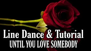 UNTIL YOU LOVE SOMEBODY - Line Dance (Dance & Tutorial)