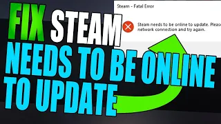 Fix Steam Needs To Be Online To Update | Steam Fatal Error Message