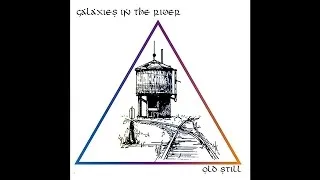 Galaxies In The River "Old Still" (Full Album)