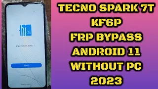 Tecno spark 7t frp bypass android 11 | tecno spark KF6P frp bypass  2023