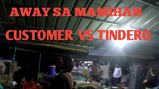 TAHIMIK NA GABI NAUWI SA MATINDING AWAY  Sa Mamihan Customer Vs Tindero